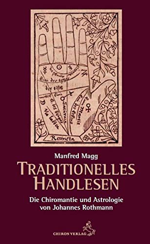 Traditionelles Handlesen: Die Chiromantie und Astrologie von Johannes Rothmann (Klassiker der Astrologie)